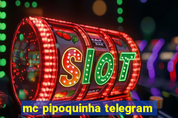 mc pipoquinha telegram